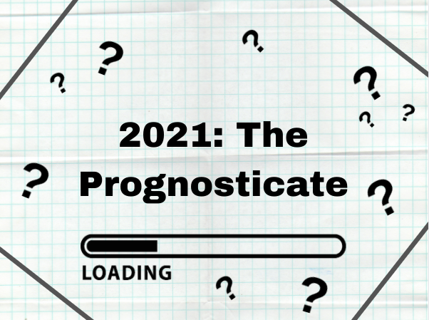 2021: The Prognosticate